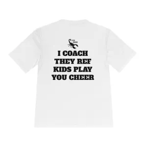 I COACH THEY REF KIDS PLAY YOU CHEER Athletic T-Shirt (Unisex)